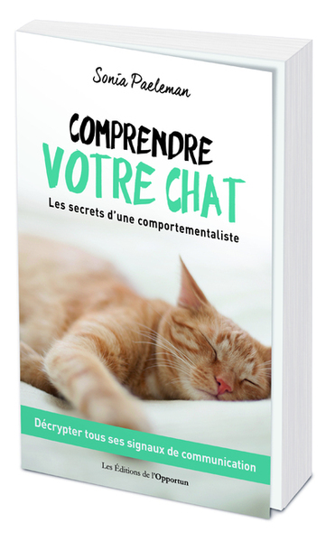 Comprendre votre chat / les secrets d'une comportementaliste : décrypter tous ses signaux de communi - Sonia Paeleman