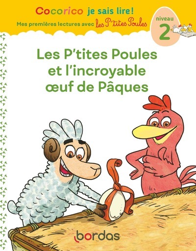 Cocorico Je sais lire ! premières lectures avec les P'tites Poules - Les P'tites Poules et l'incroyable oeuf de Pâques Niveau 2 - Marie-Christine Olivier