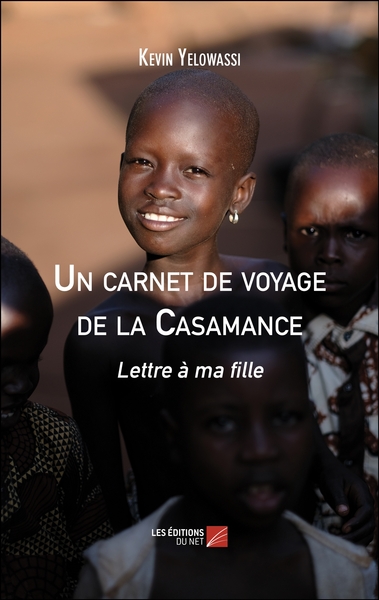 Un Carnet De Voyage De La Casamance, Lettre À Ma Fille