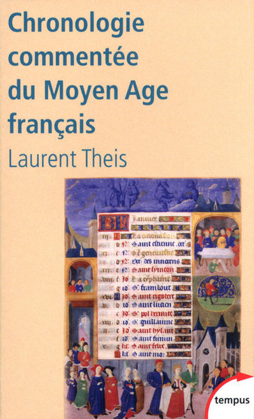 Chronologie commentée du Moyen Age français - Laurent Theis