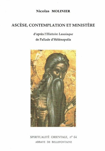 Ascèse, Contemplation Et Ministère - D'Après L'Histoire Lausiaque De Pallade D'Hélénopolis, D'Après L'"Histoire Lausiaque" De Pallade D'Hélénopolis - Nicolas Molinier