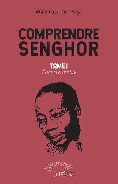 Comprendre Senghor - Volume 1