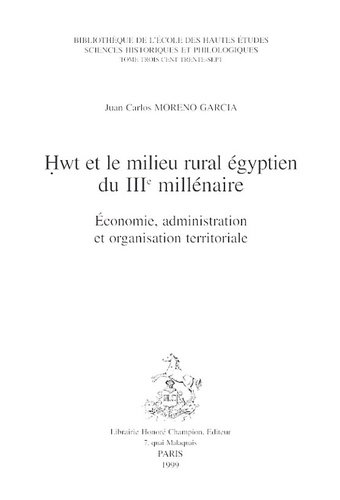 Hwt et le milieu rural égyptien du IIIe millénaire. Economie, administration et organisation territoriale