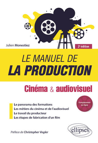 Le Manuel De La Production - Cinéma Et Audiovisuel