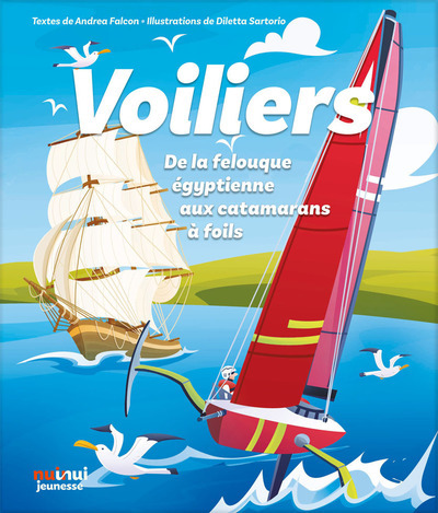 Voiliers - De la felouque égyptienne aux catamarans à foils - Andrea Falcon