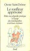 Le Ronfleur apprivoisé. Petite encyclopédie pratique à l'usage des ronchopathes et de leurs victimes - Oreste Saint-Drome