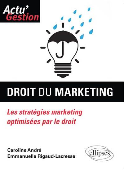 Droit du marketing. Les stratégies marketing optimisées par le droit