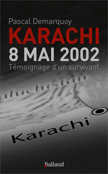 Karachi - 8 Mai 2002. Témoignage d'un survivant