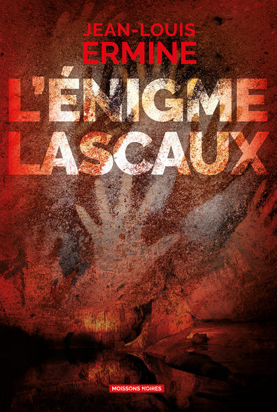 L'énigme Lascaux - Jean-Louis Ermine