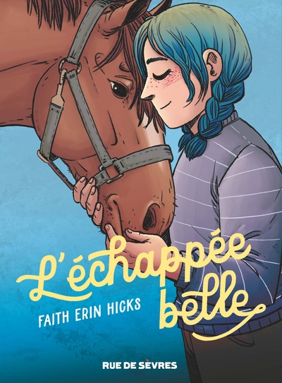 L'Échappée belle - Faith Erin Hicks