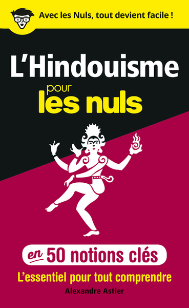 L'Hindouisme Pour Les Nuls En 50 Notions Clés, L'Essentiel Pour Tout Comprendre - Alexandre Astier