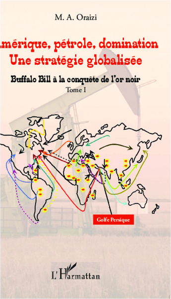 Amérique, pétrole, domination : une stratégie globalisée - Volume 1