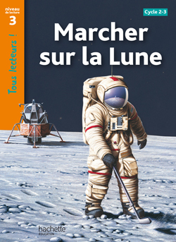 Marcher sur la Lune Niveau 3 - Tous lecteurs ! - Ed.2010 - Robert Coupe