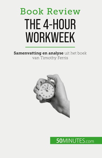 The 4-Hour Workweek, Alles In 4 Uur!