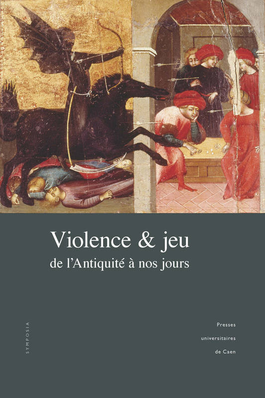 Violence Et Jeu, De L'Antiquite A Nos Jours