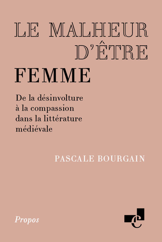 Le Malheur D'Etre Femme. De La Desinvolture A La Compassion Dans La Litterature Medievale