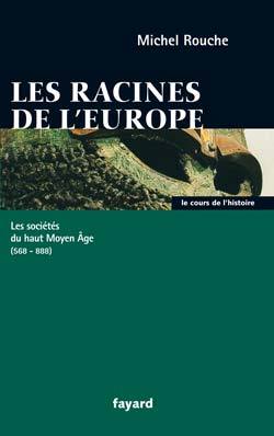 Les racines de l'Europe - Michel Rouche