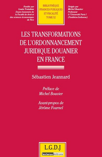 Les transformations de l'ordonnancement juridique douanier en France. - Sébastien Jeannard