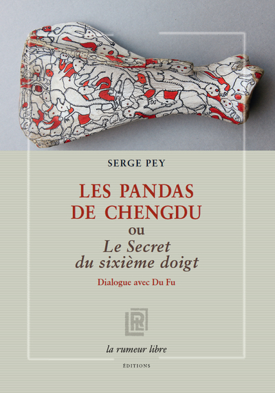 Les pandas de Chengdu ou Le secret du sixième doigt - Serge Pey