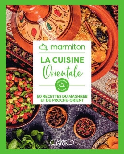 Marmiton - La cuisine orientale - 60 recettes du Maghreb et du Proche-Orient