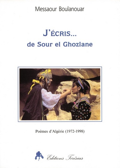 J'écris de Sour el Ghozlane - poèmes d'Algérie - Messaour Boulanouar