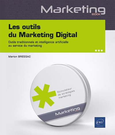 Les outils du Marketing Digital - Outils traditionnels et intelligence artificielle au service du ma