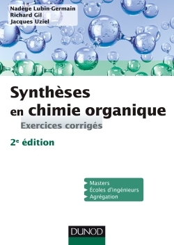 Synthèses en chimie organique - 2e éd. - Exercices corrigés - Nadège Lubin-Germain