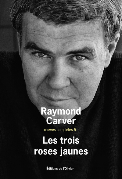 Oeuvres complètes / Raymond Carver Volume 5