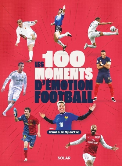 Les 100 moments d'émotion du football