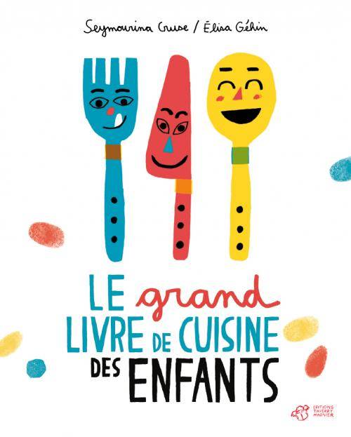 Le Grand Livre De Cuisine Des Enfants - Seymourina Cruse