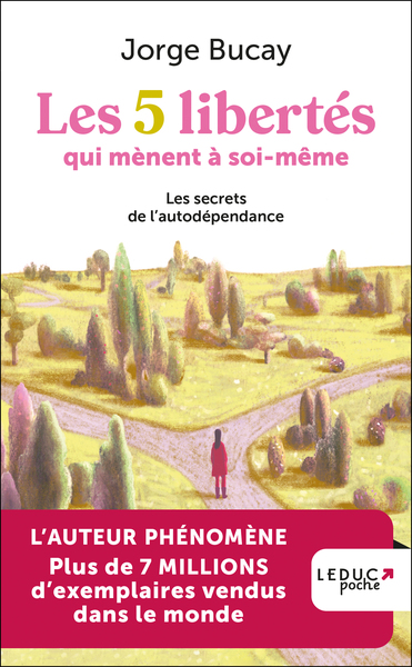 Les 5 Libertés Qui Mènent À Soi-Même, Les Secrets De L'Autodépendance