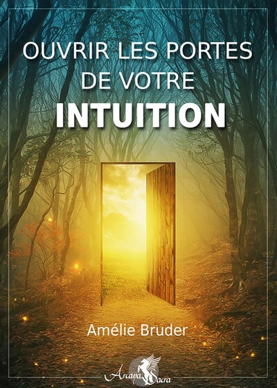 Ouvrir Les Portes De Votre Intuition