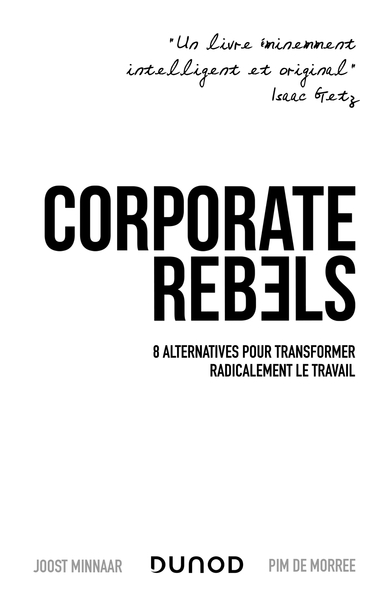 Corporate rebels / 8 alternatives pour transformer le travail