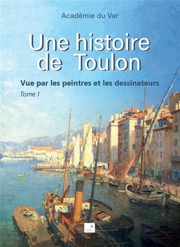 Une histoire de Toulon - Volume 1 - André Bérutti