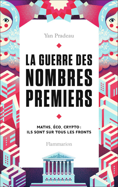 La Guerre Des Nombres Premiers, Maths, Éco, Crypto : Ils Sont Sur Tous Les Fronts