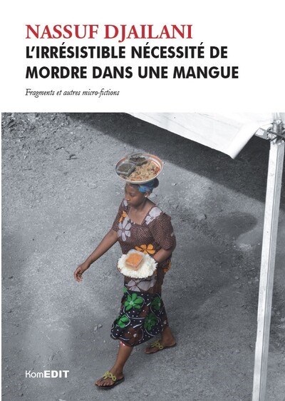 L'irrésistible nécessité de mordre dans une mangue - Nassuf Djailani