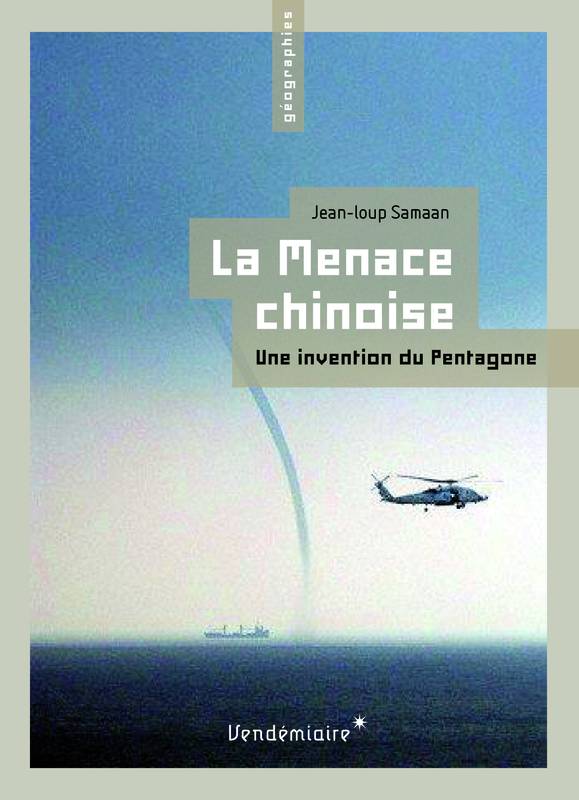 La Menace Chinoise - Une Invention Du Pentagone ? - Jean-Loup Samaan