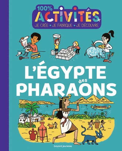 100% activités - L'Égypte des pharaons - Alice DURAND