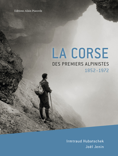 La Corse des premiers alpinistes - Irmtraud Hubatschek, Joël Jenin