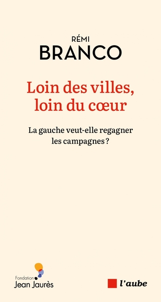 Loin des villes, loin du coeur - La gauche veut-elle regagne