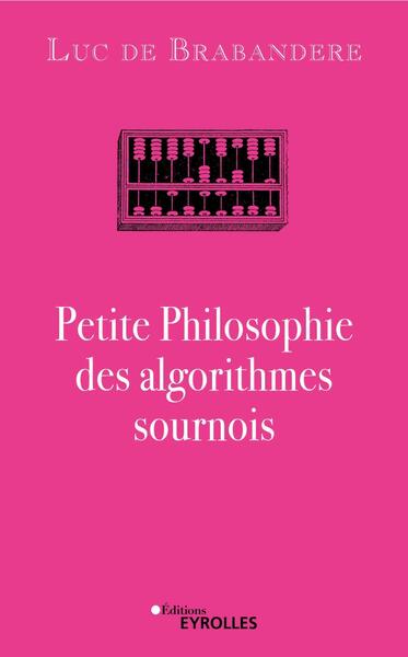 Petite Philosophie Des Algorithmes Sournois