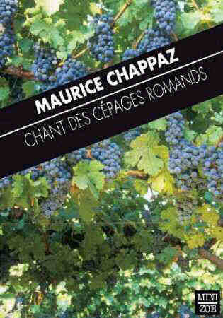 Chant Des Cépages Romands - Maurice Chappaz - Maurice Chappaz