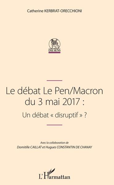 Le Débat Le Pen/Macron Du 3 Mai 2017 : Un Débat 