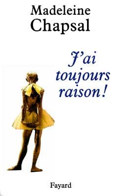 J'ai toujours raison ! - Madeleine Chapsal