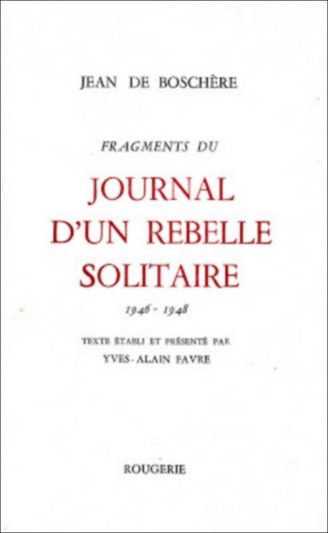 FRAGMENTS DU JOURNAL D'UN REBELLE SOLITAIRE - Tome 1 1946-1948