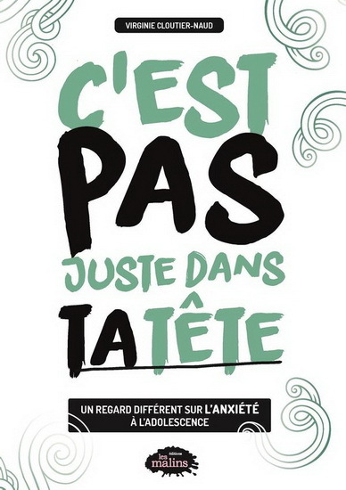 C'est pas juste dans ta tête - un regard différent sur l'anxiété à l'adolescence