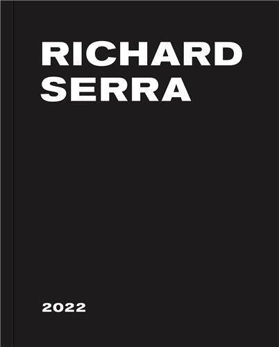 Richard Serra: 2022 /anglais