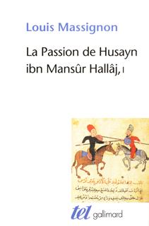 La Passion de Husayn ibn Mansûr Hallâj - Volume 1