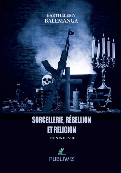 Sorcellerie, Rébellion Et Religion