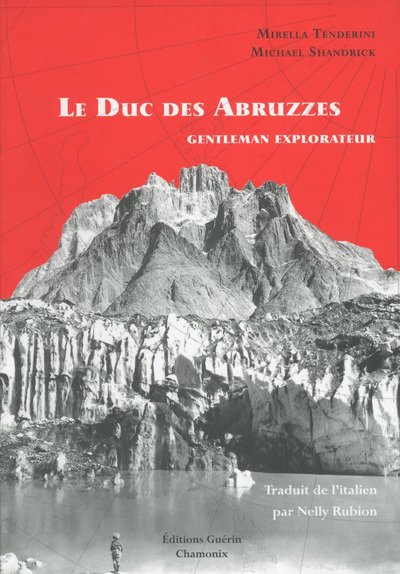 Le Duc des Abruzzes - Gentleman explorateur - Mirella Tenderini